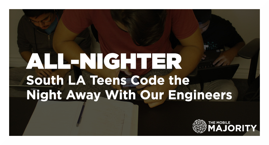 All-Nighter: South LA Teens Code the Night Away With Our Engineers