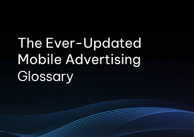 The Essential Mobile Advertising Glossary