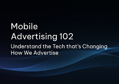 Mobile Advertising 102