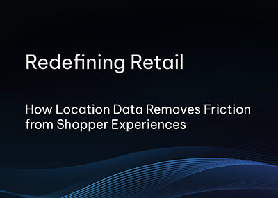 Redefining Retail: How Location Data Removes Friction from Shopper Experiences | Webinar