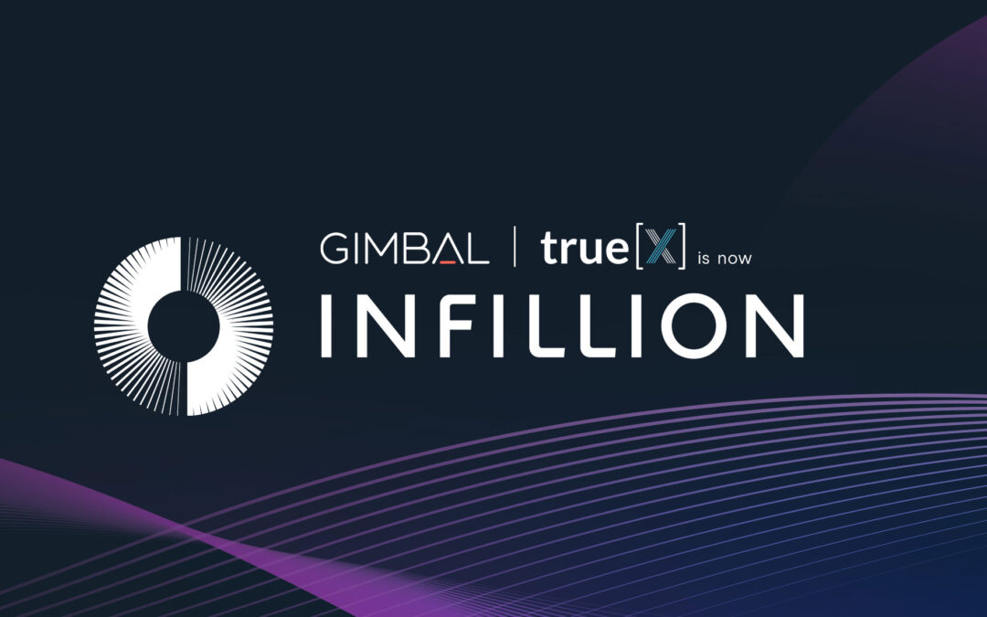 Gimbal | true[X] Relaunches as Infillion