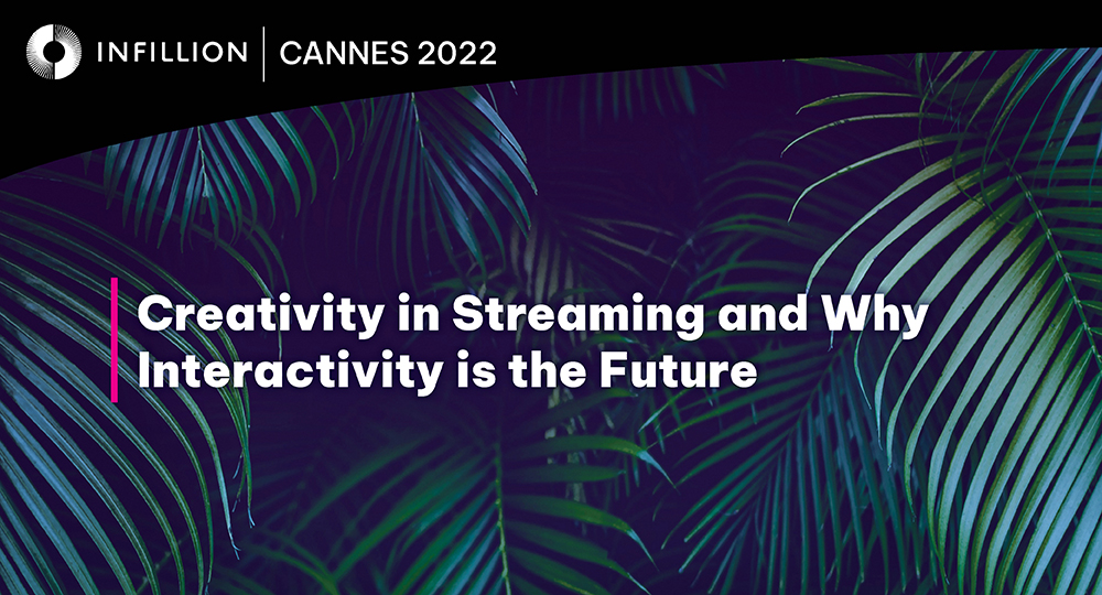 Cannes Panel Recap: Creativity in Streaming and Why Interactivity Is the Future