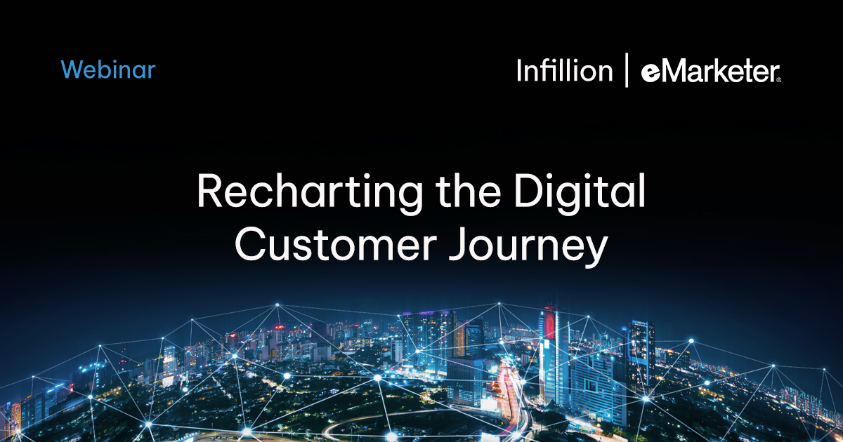 Recharting the Digital Customer Journey Webinar - Infillion