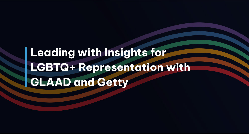 Leading With Insights For LGBTQ+ Representation With GLAAD And Getty ...