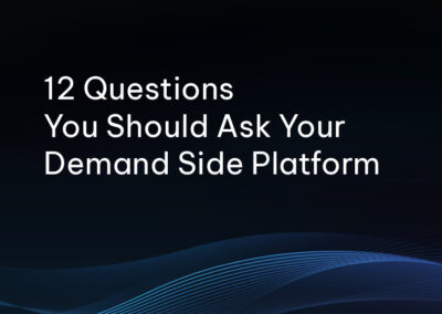 12 Questions You Should Ask Your Demand Side Platform