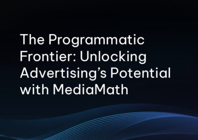 The Programmatic Frontier: Unlocking Advertising’s Potential with MediaMath