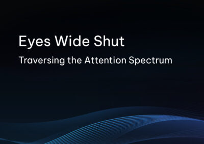 Eyes Wide Shut: Traversing the Attention Spectrum White Paper