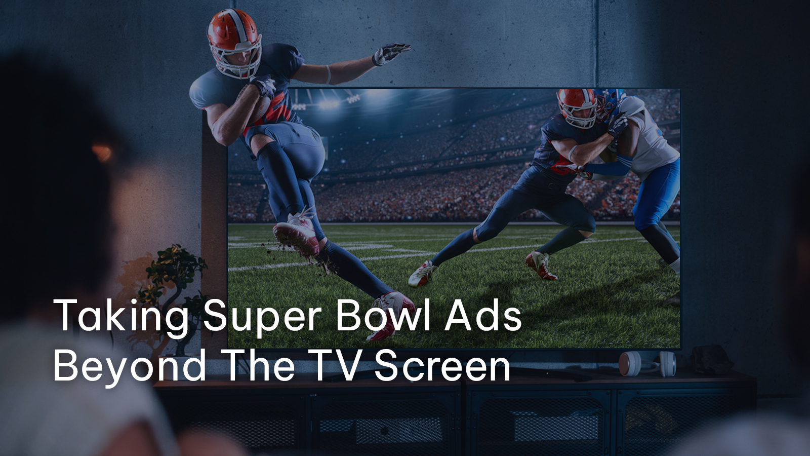 Taking Super Bowl Ads Beyond The TV Screen Infillion