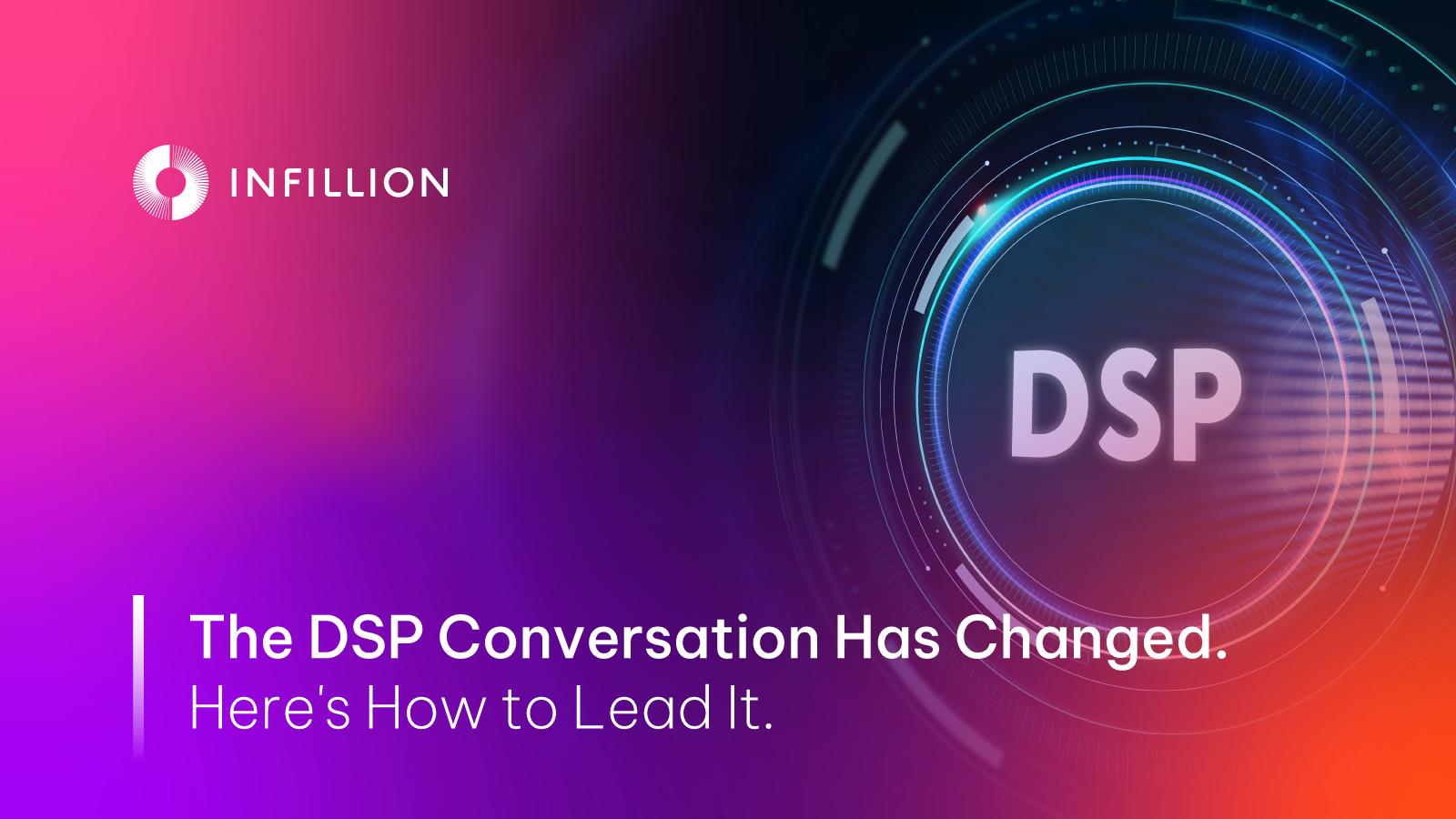 The DSP Conversation Has Changed. Here's How to Lead It. - Infillion